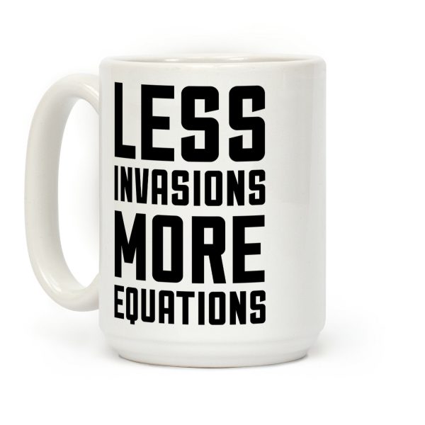 Less Invasions More Equations Coffee Mug