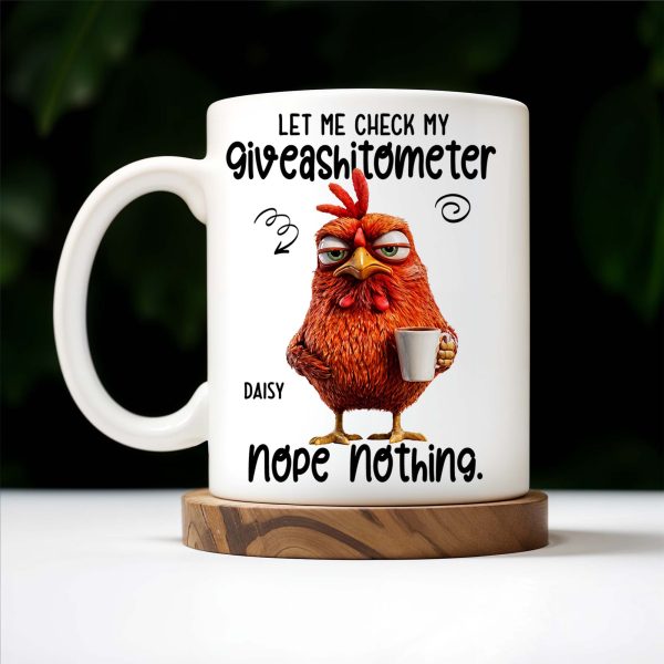 Let Me Check My Giveashitometer, Nope Nothing, Chicken And Mug Design - Personalized Custom Coffee Mug - COL048_MG Let Me Check My Giveashitometer, Nope Nothing, Chicken And Mug Design - Personalized Custom Coffee Mug - COL048_MG