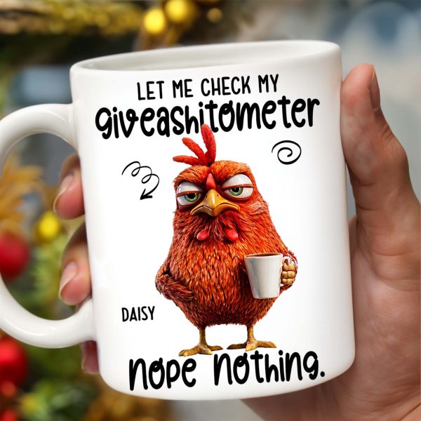 Let Me Check My Giveashitometer, Nope Nothing, Chicken And Mug Design - Personalized Custom Coffee Mug - COL048_MG Let Me Check My Giveashitometer, Nope Nothing, Chicken And Mug Design - Personalized Custom Coffee Mug - COL048_MG