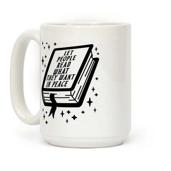 Let People Read What they Want in Peace Coffee Mug Let People Read What they Want in Peace Coffee Mug