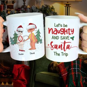 Let's Be Naughty And Save Santa The Trip, Couple Gift, Personalized Mug, Funny Old Couple Mug, Christmas Gift