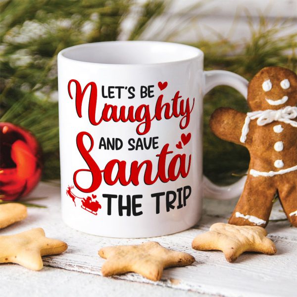 Let's Be Naughty And Save Santa The Trip-Personalized Coffee Mug- Gift For Him/ Gift For Her- Naughty Couple Coffee Mug