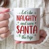 Let's Be Naughty And Save Santa The Trip, Personalized Coffee Mug, Naughty Christmas Gift For Lover