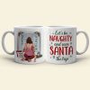 Let's Be Naughty And Save Santa The Trip, Personalized Coffee Mug, Naughty Christmas Gift For Lover
