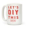 Let's DIY This Shit Coffee Mug