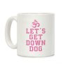 Let's Get Down Dog Coffee Mug Let's Get Down Dog Coffee Mug