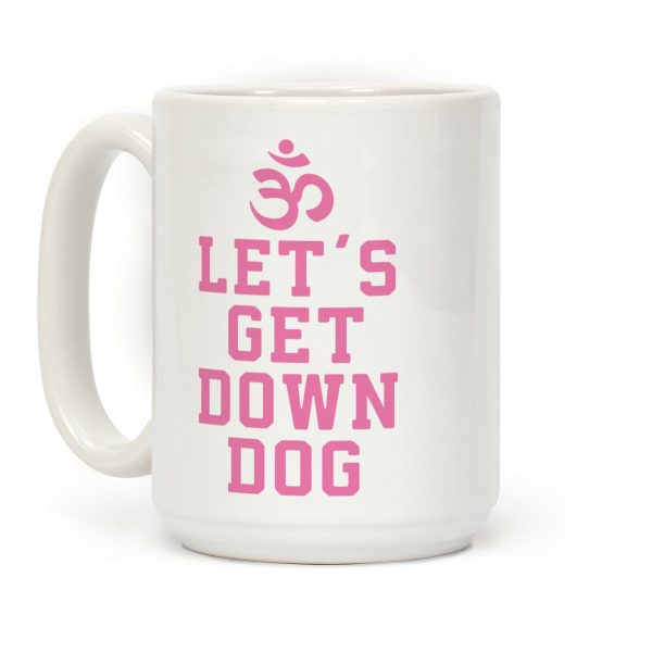 Let's Get Down Dog Coffee Mug Let's Get Down Dog Coffee Mug