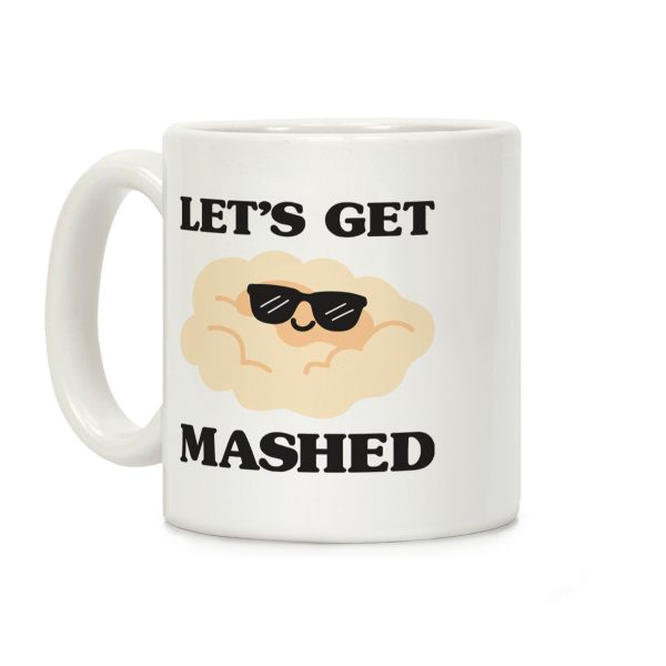 Let's Get Mashed (Potatoes) Coffee Mug Let's Get Mashed (Potatoes) Coffee Mug