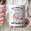 Let's Grow Old Together But Never Up Personalized Couple Mug DR-WHM-01NTHH301122