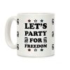 Let's Party For Freedom Coffee Mug Let's Party For Freedom Coffee Mug