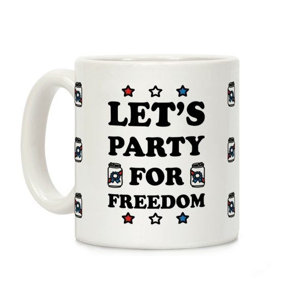 Let's Party For Freedom Coffee Mug Let's Party For Freedom Coffee Mug