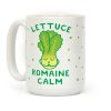 Lettuce Romaine Calm Coffee Mug Lettuce Romaine Calm Coffee Mug