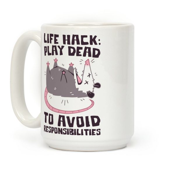 Life Hack: Play Dead To Avoid Responsibilities Coffee Mug Life Hack: Play Dead To Avoid Responsibilities Coffee Mug