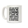 Life Has Never Given Me Lemons Coffee Mug Life Has Never Given Me Lemons Coffee Mug