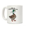 Life Is Ducking Relentless Duck Coffee Mug Life Is Ducking Relentless Duck Coffee Mug