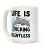 Life is F***ing Relentless Dolphin Coffee Mug Life is F***ing Relentless Dolphin Coffee Mug