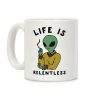 Life is Relentless Smoking Alien Coffee Mug Life is Relentless Smoking Alien Coffee Mug