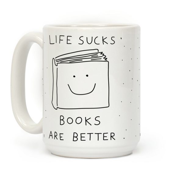 Life Sucks Books Are Better Coffee Mug Life Sucks Books Are Better Coffee Mug