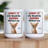 Life Would Be Boring Without Us - Personalized Mug Life Would Be Boring Without Us - Personalized Mug