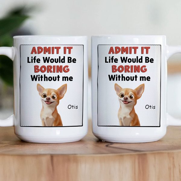 Life Would Be Boring Without Us - Personalized Mug Life Would Be Boring Without Us - Personalized Mug