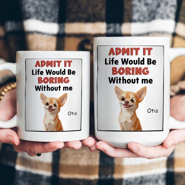 Life Would Be Boring Without Us - Personalized Mug Life Would Be Boring Without Us - Personalized Mug