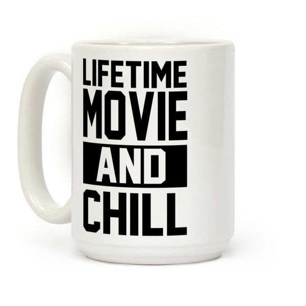 Lifetime Movie and Chill Coffee Mug Lifetime Movie and Chill Coffee Mug
