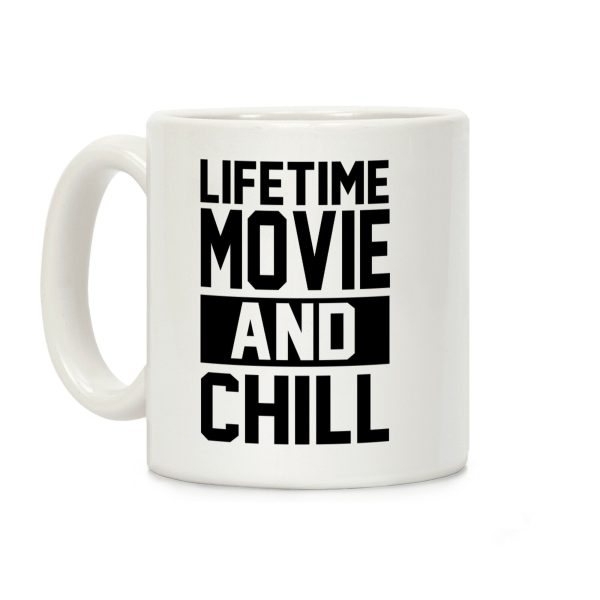 Lifetime Movie and Chill Coffee Mug Lifetime Movie and Chill Coffee Mug