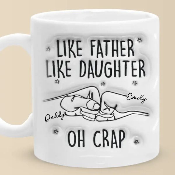 Like Father Like Daughter - Family Personalized Custom 3D Inflated Effect Printed Mug - Father's Day, Gift For Dad Like Father Like Daughter - Family Personalized Custom 3D Inflated Effect Printed Mug - Father's Day, Gift For Dad