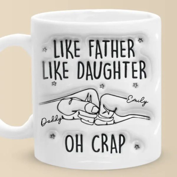 Like Father Like Daughter - Family Personalized Custom 3D Inflated Effect Printed Mug - Father's Day, Gift For Dad Like Father Like Daughter - Family Personalized Custom 3D Inflated Effect Printed Mug - Father's Day, Gift For Dad