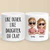 Like Father, Like Daughter - Family Personalized Custom Mug - Father's Day, Gift For Dad Like Father, Like Daughter - Family Personalized Custom Mug - Father's Day, Gift For Dad