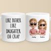 Like Father, Like Daughter - Family Personalized Custom Mug - Father's Day, Gift For Dad Like Father, Like Daughter - Family Personalized Custom Mug - Father's Day, Gift For Dad