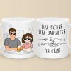 Like Father Like Daughter - Family Personalized Custom Mug - Gift For Dad, Grandpa Like Father Like Daughter - Family Personalized Custom Mug - Gift For Dad, Grandpa
