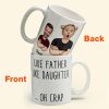 Like Father Like Daughter - Personalized Photo Mug Like Father Like Daughter - Personalized Photo Mug