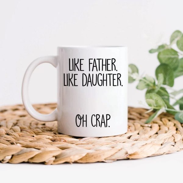 Like Father Like Daughter Oh Crap Family Coffee Mug, HN590 Like Father Like Daughter Oh Crap Family Coffee Mug, HN590