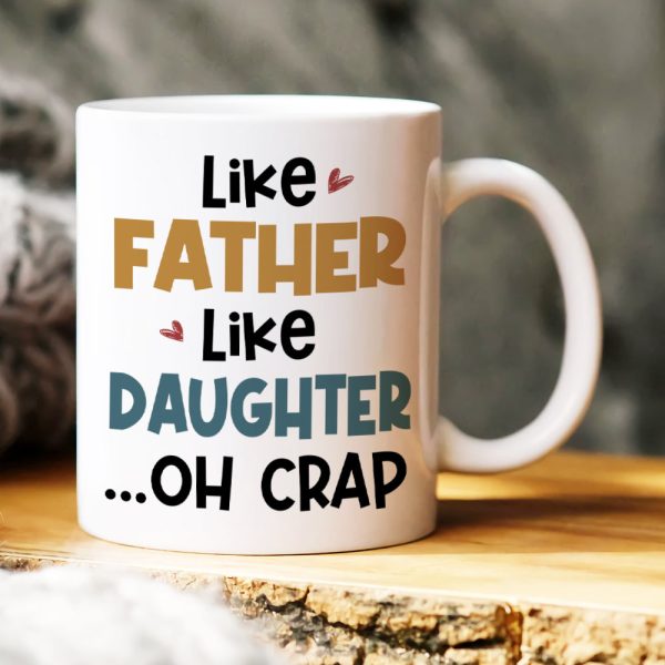 Like Father Like Daughter, Oh Crap, Gift For Dad, Personalized Mug, Funny Dad And Kid Mug, Father's Day Gift 06QHHN020523HH Like Father Like Daughter, Oh Crap, Gift For Dad, Personalized Mug, Funny Dad And Kid Mug, Father's Day Gift 06QHHN020523HH