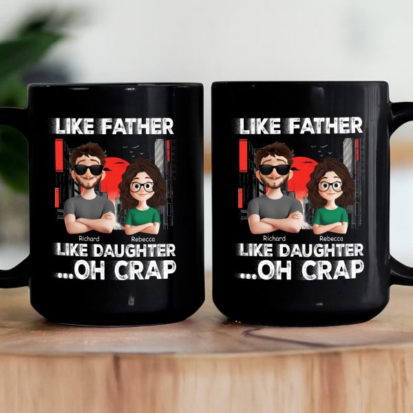Like Father Like Daughter, Son, Children Oh Crap - Personalized Mug Like Father Like Daughter, Son, Children Oh Crap - Personalized Mug
