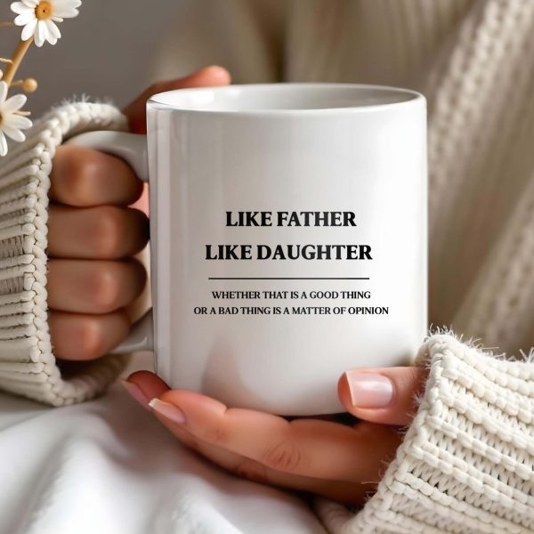 Like Father Like Daughter Unique Quote Mug - Personalized Custom Coffee Mug - DAD019_MG Like Father Like Daughter Unique Quote Mug - Personalized Custom Coffee Mug - DAD019_MG