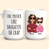 Like Mom Like Daughter - Personalized Mug Like Mom Like Daughter - Personalized Mug