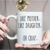 Like Mother Like Daughter Coffee Mug Funny Gift for Mom and Daughter Like Mother Like Daughter Coffee Mug Funny Gift for Mom and Daughter