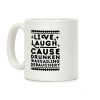 Live, Laugh, Cause Drunken Wassailing Debauchery Coffee Mug Live, Laugh, Cause Drunken Wassailing Debauchery Coffee Mug