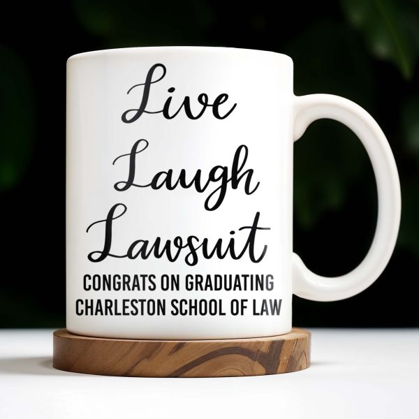 Live Laugh Lawsuit Congrats on Graduating Charleston School of Law - Personalized Custom Coffee Mug - GRAD289_MG Live Laugh Lawsuit Congrats on Graduating Charleston School of Law - Personalized Custom Coffee Mug - GRAD289_MG