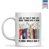 Live So That If Your Life Were Turned In To A Book Florida Would Ban It Book Lovers Gift Mug Live So That If Your Life Were Turned In To A Book Florida Would Ban It Book Lovers Gift Mug