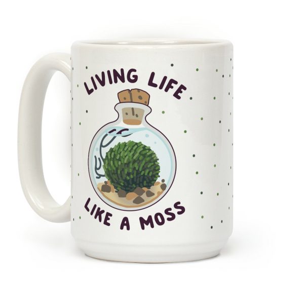 Living Life Like a Moss Coffee Mug