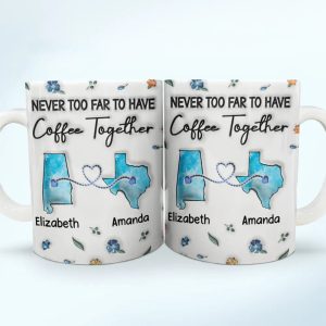 Long Distance Besties Never Too Far To Have Coffee Together - Personalized 3D Inflated Effect Printed Mug, Personalized White Edge-to-Edge Mug