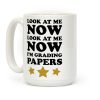 Look At Me Now I'm Grading Papers Coffee Mug Look At Me Now I'm Grading Papers Coffee Mug