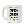 Look At Me Now I'm Grading Papers Coffee Mug Look At Me Now I'm Grading Papers Coffee Mug