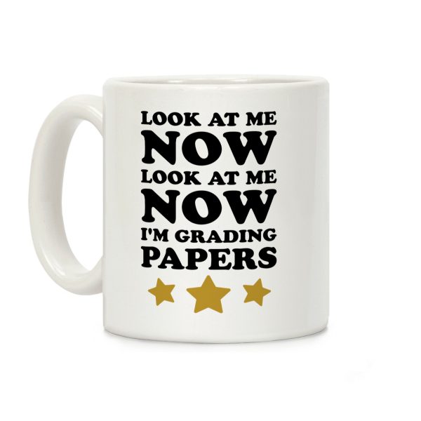 Look At Me Now I'm Grading Papers Coffee Mug Look At Me Now I'm Grading Papers Coffee Mug