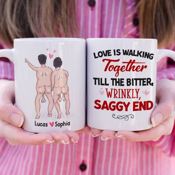 Love Is Walking Together Till The Bitter, Wrinkly, Saggy End - Personalized Couple Mug - Gift For Couple