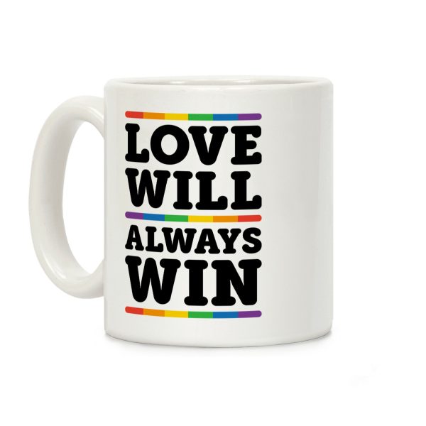 Love Will Always Win Coffee Mug Love Will Always Win Coffee Mug
