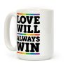 Love Will Always Win Coffee Mug Love Will Always Win Coffee Mug